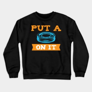 Put A Lid On It! Crewneck Sweatshirt